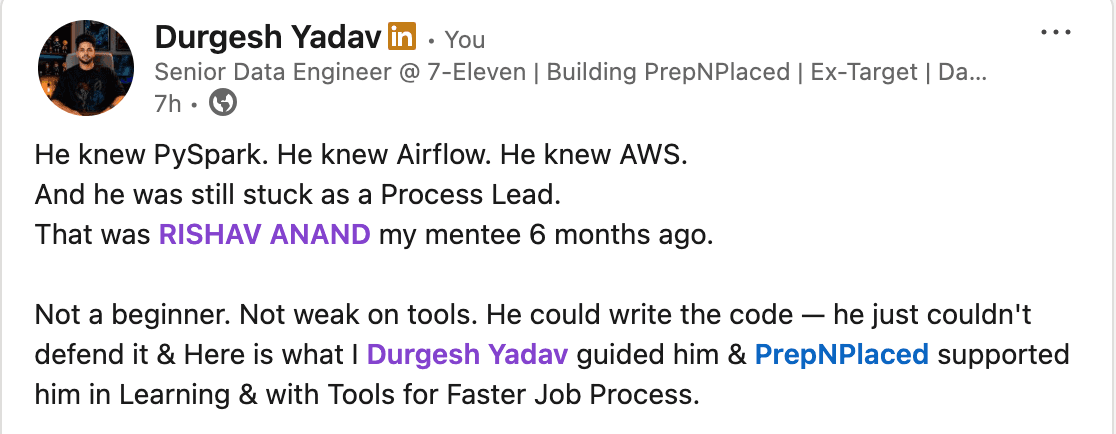 Durgesh Yadav's LinkedIn post: Rishav Anand knew PySpark, Airflow and AWS but was stuck as a Process Lead — PrepNPlaced guided his switch