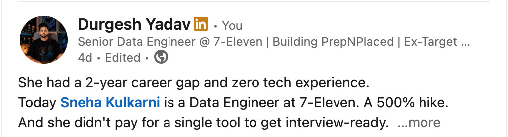 Durgesh Yadav's LinkedIn post: Sneha Kulkarni had a 2-year career gap and zero tech experience — today she is a Data Engineer at 7-Eleven with a 500% hike